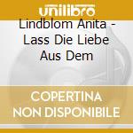 Lindblom Anita - Lass Die Liebe Aus Dem