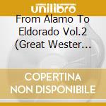 From Alamo To Eldorado Vol.2 (Great Wester Movie & Tv Soundtracks) cd