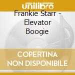 Frankie Starr - Elevator Boogie cd musicale di FRANKIE STARR