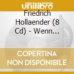 Friedrich Hollaender (8 Cd) - Wenn Ich Mir Was Wunschen cd musicale di FRIEDRICH HOLLAENDER