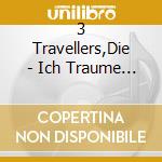 3 Travellers,Die - Ich Traume Nur Von Berlin cd