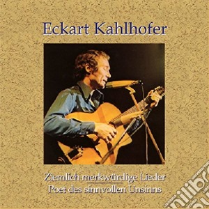 Eckart Kahlhofer - Ziemlich Merkwurdige Lieder cd musicale di Eckart Kahlhofer