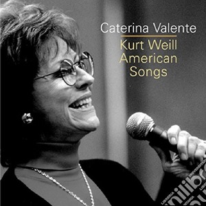 Caterina Valente - Kurt Weill American Songs cd musicale di CATERINA VALENTE