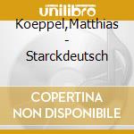 Koeppel,Matthias - Starckdeutsch cd musicale di Matthias Koeppel