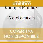 Koeppel,Matthias - Starckdeutsch cd