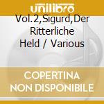 Vol.2,Sigurd,Der Ritterliche Held / Various cd