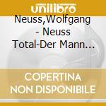 Neuss,Wolfgang - Neuss Total-Der Mann Mit Der Pauke (2 Cd)