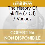 The History Of Skiffle (7 Cd) / Various cd musicale