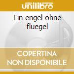 Ein engel ohne fluegel cd