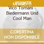 Vico Torriani - Biedermann Und Cool Man cd musicale di Vico Torriani