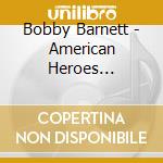 Bobby Barnett - American Heroes West.Leg. cd
