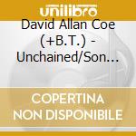 David Allan Coe (+B.T.) - Unchained/Son Of The Sout cd