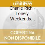 Charlie Rich - Lonely Weekends 1958-1962 (3 Cd) cd musicale di RICH CHARLIE