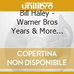 Bill Haley - Warner Bros Years & More (6 Cd)