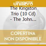 The Kingston Trio (10 Cd) - The John Stewart Years cd musicale di THE KINGSTON TRIO (1