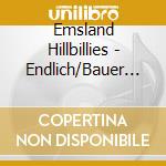 Emsland Hillbillies - Endlich/Bauer Barnes M?Hle cd