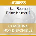 Lolita - Seemann Deine Heimat I cd
