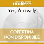 Yes, i'm ready - cd