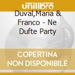 Duval,Maria & Franco - Ne Dufte Party cd