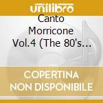 Canto Morricone Vol.4 (The 80's & 90's) / Various cd