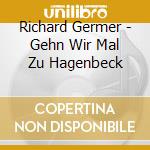 Richard Germer - Gehn Wir Mal Zu Hagenbeck cd musicale di Richard Germer