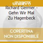 Richard Germer - Gehn Wir Mal Zu Hagenbeck