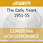The Early Years 1951-55 cd