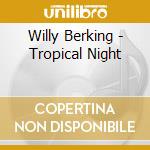 Willy Berking - Tropical Night cd
