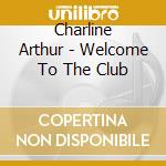 Charline Arthur - Welcome To The Club cd