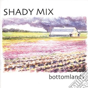 Shady Mix - Bottomlands cd musicale di SHADY MIX