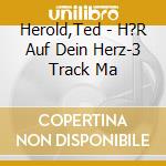Herold,Ted - H?R Auf Dein Herz-3 Track Ma cd