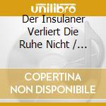 Der Insulaner Verliert Die Ruhe Nicht / Various cd