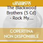 The Blackwood Brothers (5 Cd) - Rock My Soul cd musicale di BLACKWOOD BROTHERS
