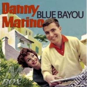 Danny Marino - Blue Bayou cd musicale di MARINO DANNY