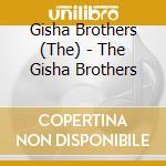 Gisha Brothers (The) - The Gisha Brothers cd