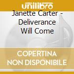 Janette Carter - Deliverance Will Come cd musicale di Janette Carter