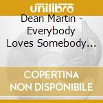 Dean Martin - Everybody Loves Somebody (6 Cd+Dvd) cd musicale di MARTIN DEAN