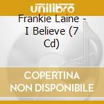 Frankie Laine - I Believe (7 Cd) cd musicale di AVALON FRANKIE