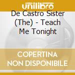 De Castro Sister (The) - Teach Me Tonight cd musicale di DE CASTRO SISTER