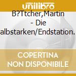 B?Ttcher,Martin - Die Halbstarken/Endstation Liebe cd musicale di Martin Bottcher