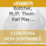 Bottcher, M./P. Thom - Karl May Filmmusik (9 Cd) cd musicale di M./p. thom Bottcher