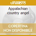 Appalachian country angel cd musicale di Anita Carter