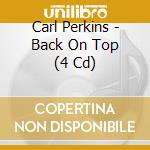 Carl Perkins - Back On Top (4 Cd) cd