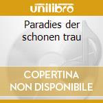 Paradies der schonen trau cd