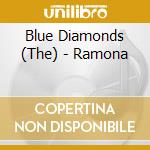 Blue Diamonds (The) - Ramona cd musicale di Diamonds Blue