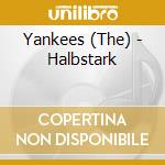 Yankees (The) - Halbstark cd musicale di Yankees