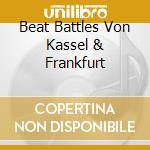 Beat Battles Von Kassel & Frankfurt cd