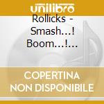 Rollicks - Smash...! Boom...! Bang...! cd