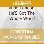 Laurie London - He'S Got The Whole World cd