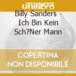 Billy Sanders - Ich Bin Kein Sch?Ner Mann cd
